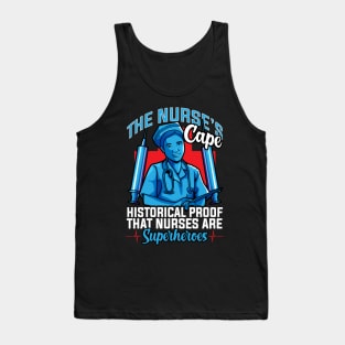 The Nurses Cape Proof That Nurses Are Superheroes Tank Top